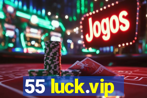 55 luck.vip